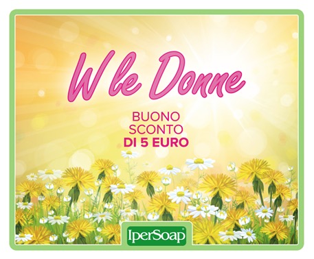 Ipersoap - Buono sconto festa della donna